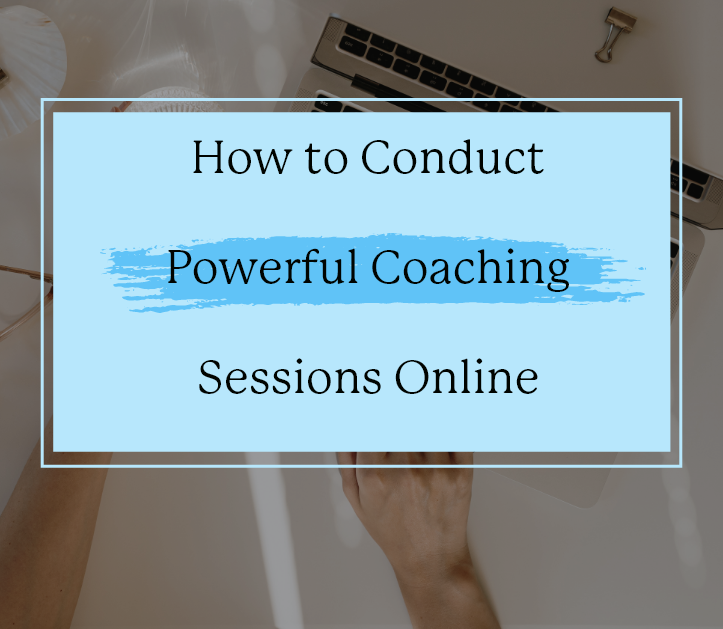 How to Conduct Powerful Coaching Sessions Online