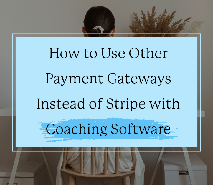 Picture of How to Use Other Payment Gateways Instead of Stripe with Coaching Software