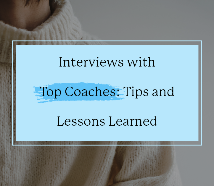 Interviews with Top Coaches: Tips and Lessons Learned