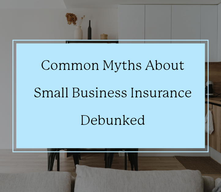 Common Myths About Small Business Insurance Debunked